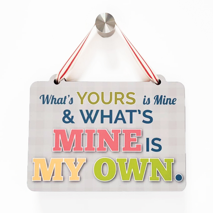 what-s-yours-is-mine-what-s-mine-is-my-own-sign-irish-saying-gifts